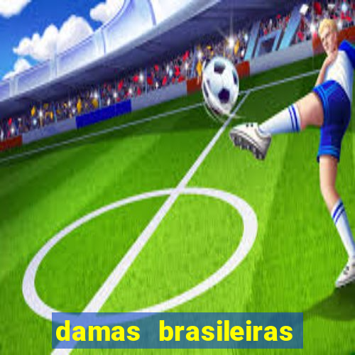 damas brasileiras jogar online